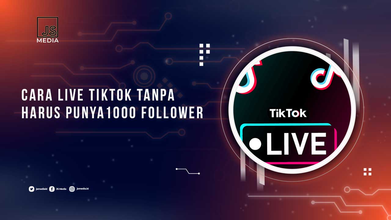 Cara Live TikTok Tanpa Harus 1000 Follower