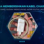 Cara Memberishkan Kabel Charger Menguning