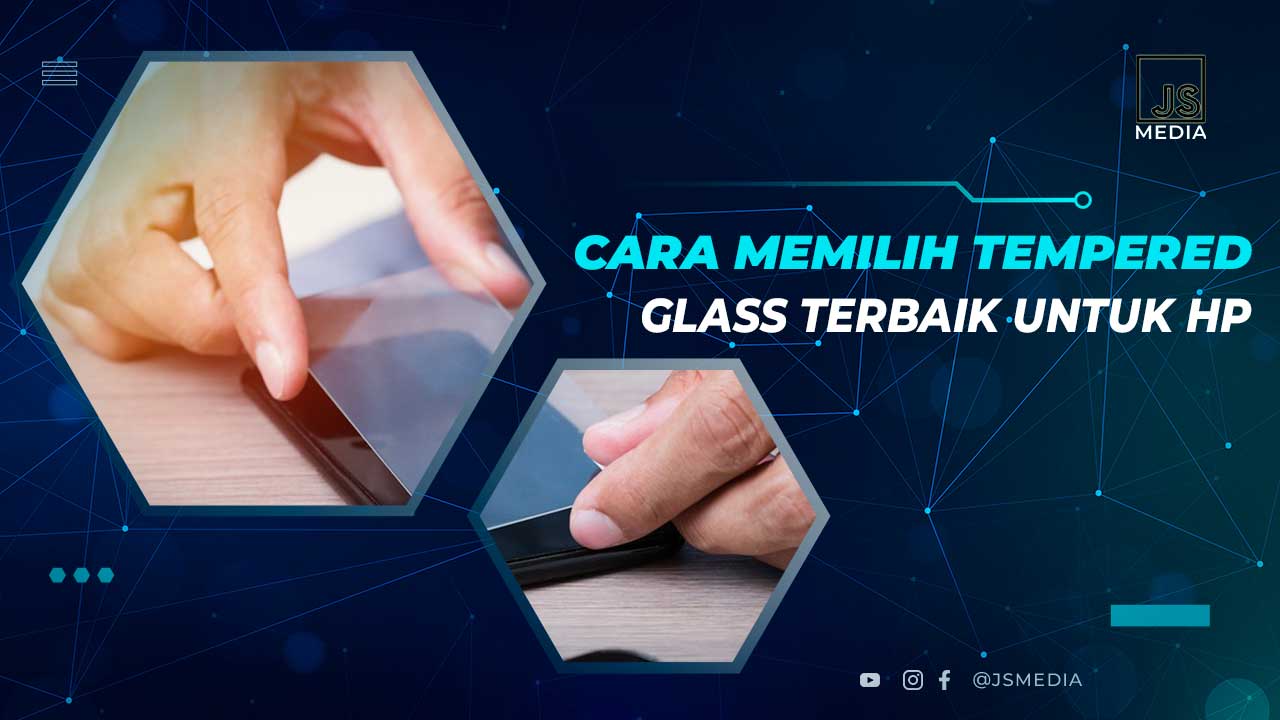 Cara Memilih Tempered Glass Untuk HP