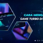 Cara Mengaktifkan Game Turbo