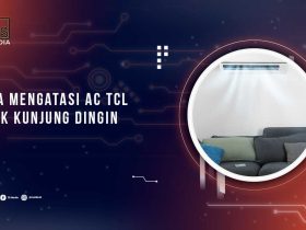Cara Mengatasi AC TCL Tidak Dingin