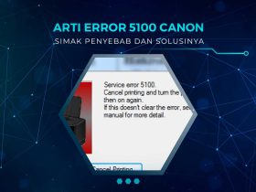 Cara Mengatasi Error 5100 Printer Canon