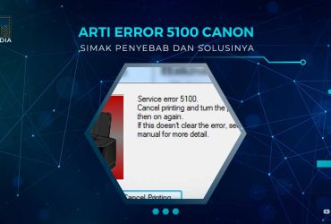 Cara Mengatasi Error 5100 Printer Canon