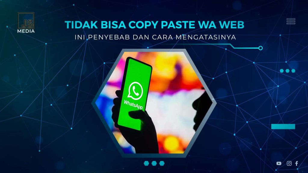 Tidak Bisa Copy Paste Whatsapp Web: Penyebab & Solusi