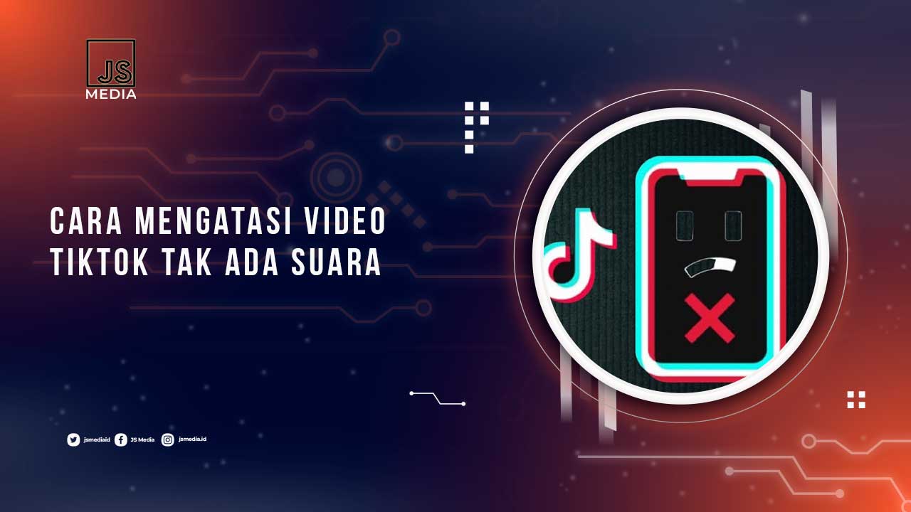 Cara Mengatasi Video TikTok Tak Ada Suara