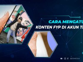 Cara Mengatur Isi video FYP TikTok