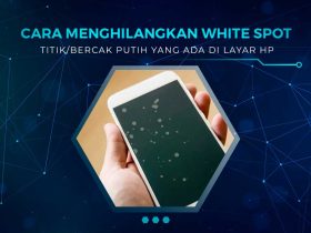 Cara Menghilangkan White Spot di Layar HP