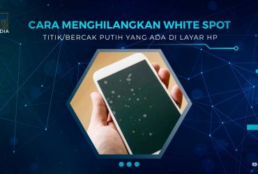 Cara Menghilangkan White Spot di Layar HP