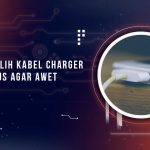 Cara Memilih Kabel Charger yang Bagus