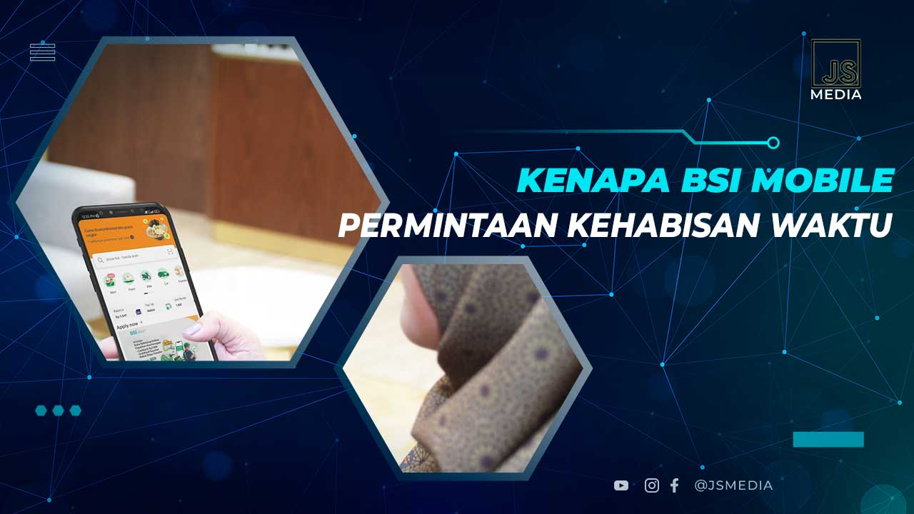 Kenapa BSI Mobile Permintaan Kehabisan Waktu