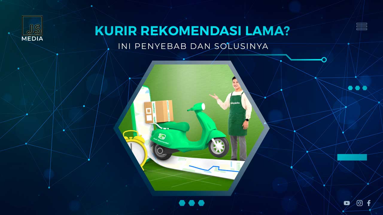 Kenapa Kurir Rekomendasi Tokopedia Lama