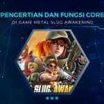 Pengertian dan Fungsi Core Metal Slug Awakening