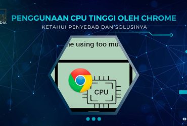 Solusi Penggunaan CPU Tinggi Oleh Chrome