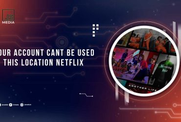 Your Account Cant Be Used In This Location Netflix