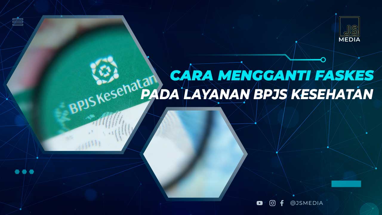 Cara Ganti Faskes BPJS Kesehatan