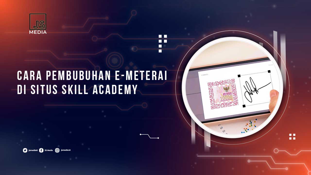 Cara Pembubuhan E-Meterai di Skill Academy