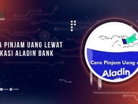 Cara Pinjam Uang di Aplikasi Aladin Bank, Cepat Cair!