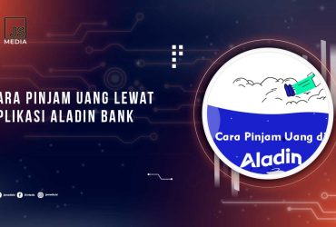 Cara Pinjam Uang di Aplikasi Aladin Bank, Cepat Cair!