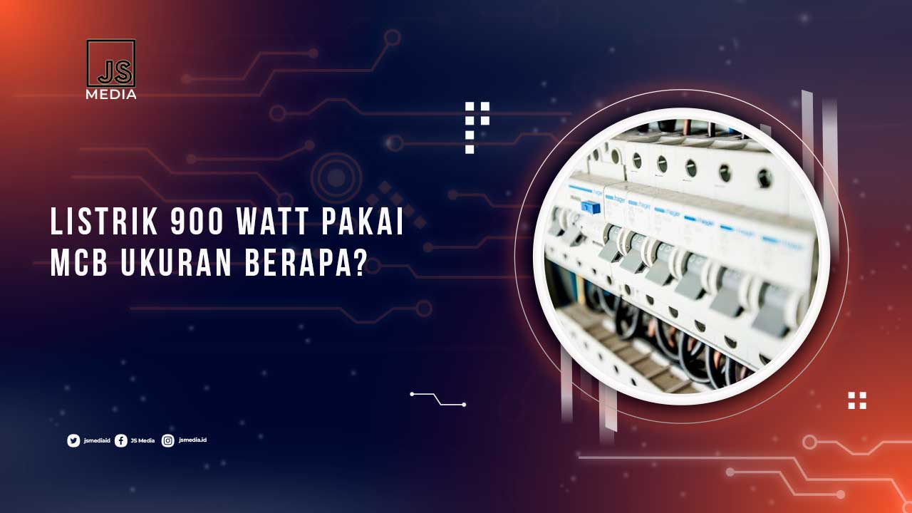 Listrik 900 Watt Pakai MCB Ukuran Berapa