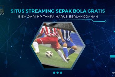 Situs Live Streaming Sepak Bola Gratis Tanpa Langganan