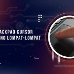 Solusi Trackpad Lompat-Lompat