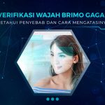 Verifikasi Wajah BRImo Gagal Terus? Ini Penyebab dan Solusinya!