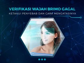 Verifikasi Wajah BRImo Gagal Terus? Ini Penyebab dan Solusinya!