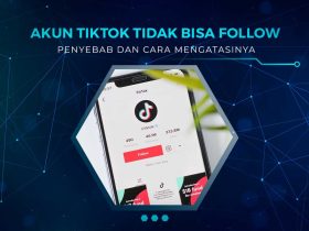 Akun TikTok Tidak Bisa Follow