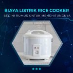 Biaya Listrik Rice Cooker Sebulan