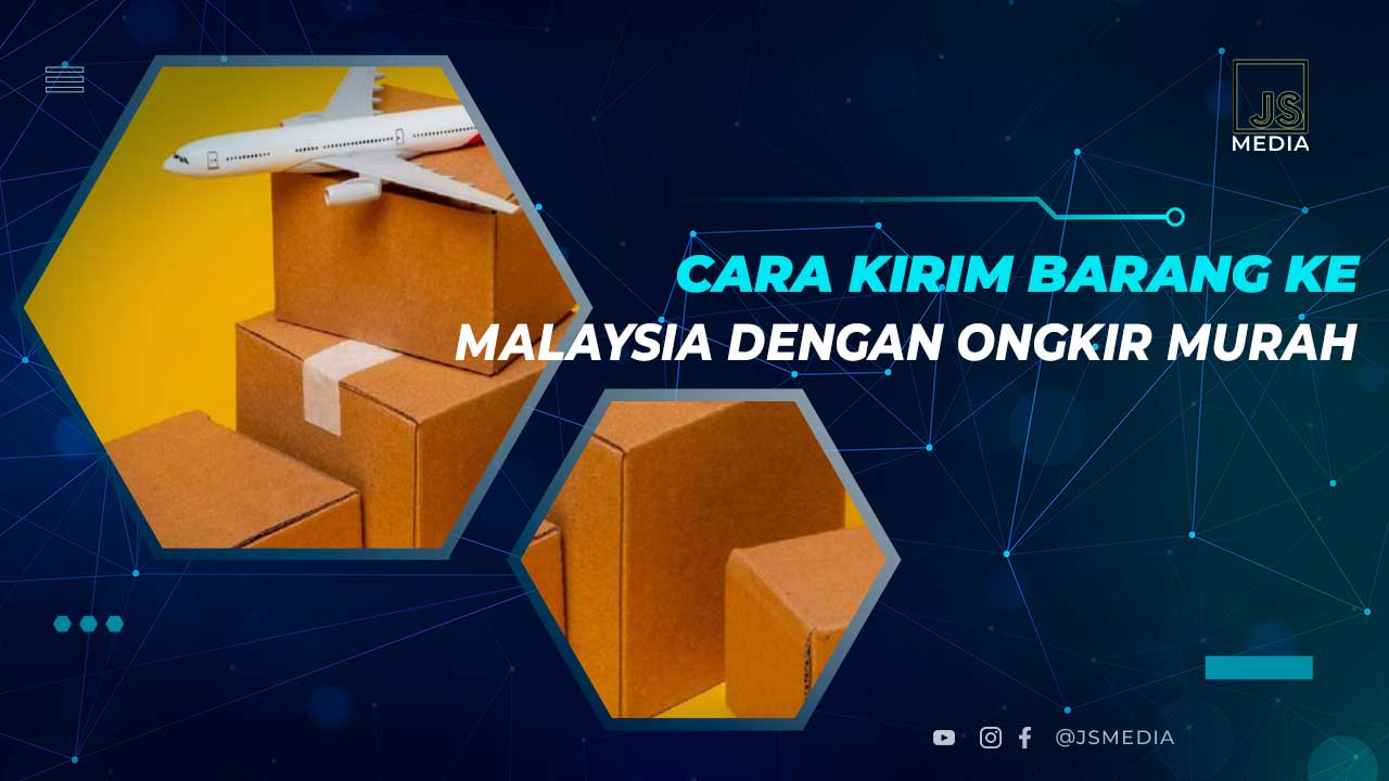 Cara Kirim Barang ke Malaysia