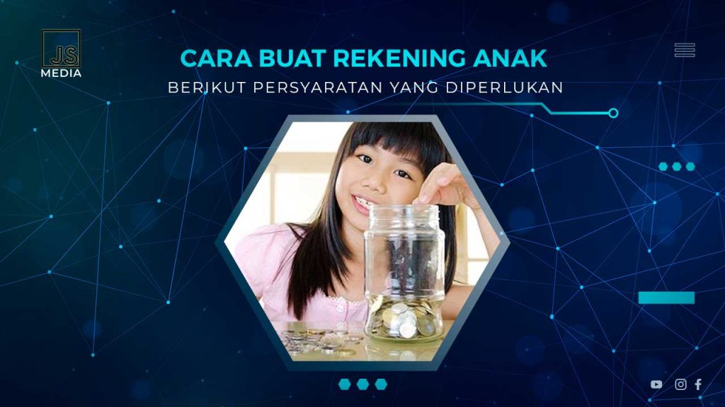 Cara Membuka Rekening Tabungan Untuk Anak di Bawah 17 Tahun