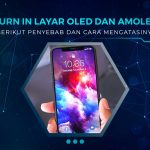 Cara Mengatasi Burn In Layar OLED AMOLED