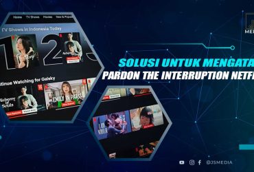 Cara Mengatasi Pardon The Interruption Netflix