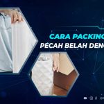 Cara Packing Barang Pecah Belah