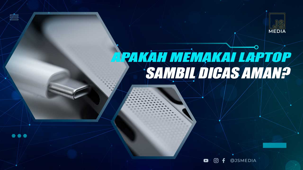 Menggunakan Laptop Sambil Dicas