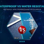 Perbedaan Waterproof dan Water Resistant