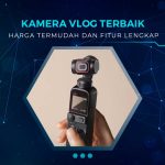 Rekomendasi Kamera Vlog Terbaik