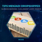 Tips Menjadi Dropshipper