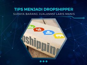 Tips Menjadi Dropshipper