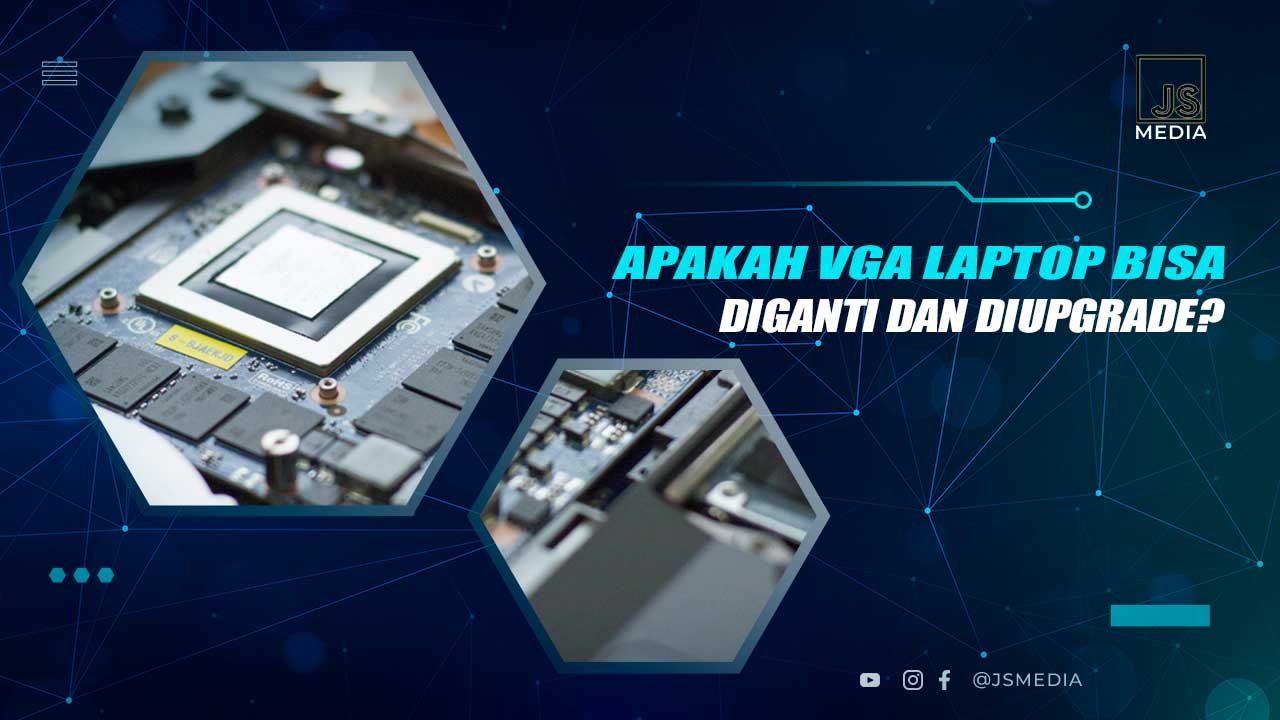 Apakah VGA Laptop Bisa Diganti