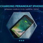 Apakah iPhone Harus Dicharging Sampai Penuh