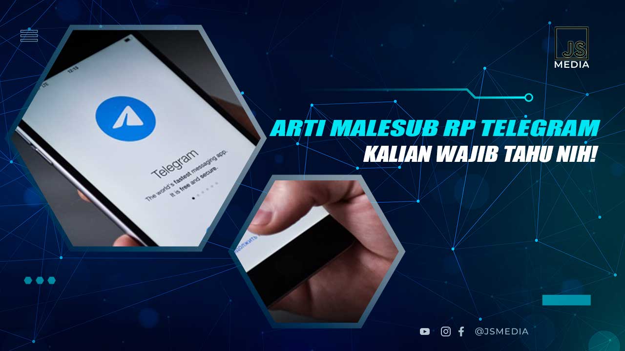 Arti Malesub di RP Telegram, Ternyata Ini Maksudnya!