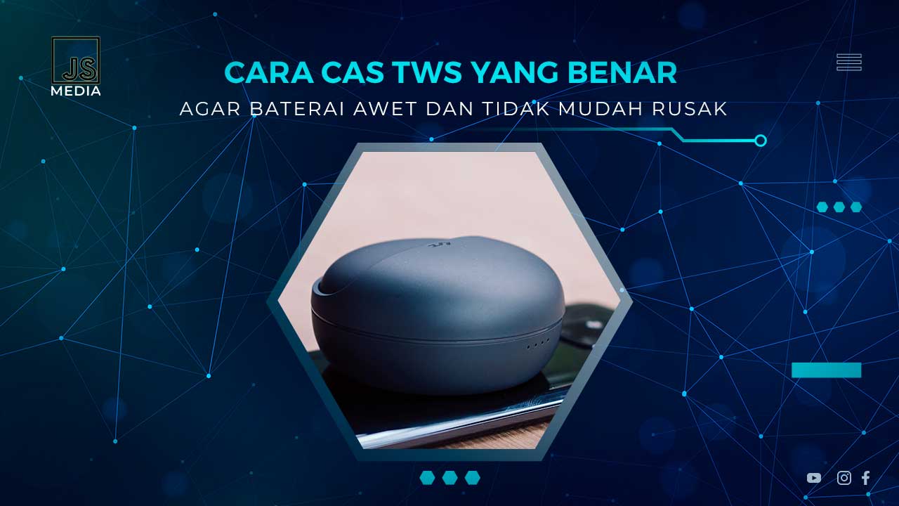 Cara Cas TWS yang Baik dan Benar