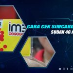 Cara Cek Kartu Indosat 4G atau Belum