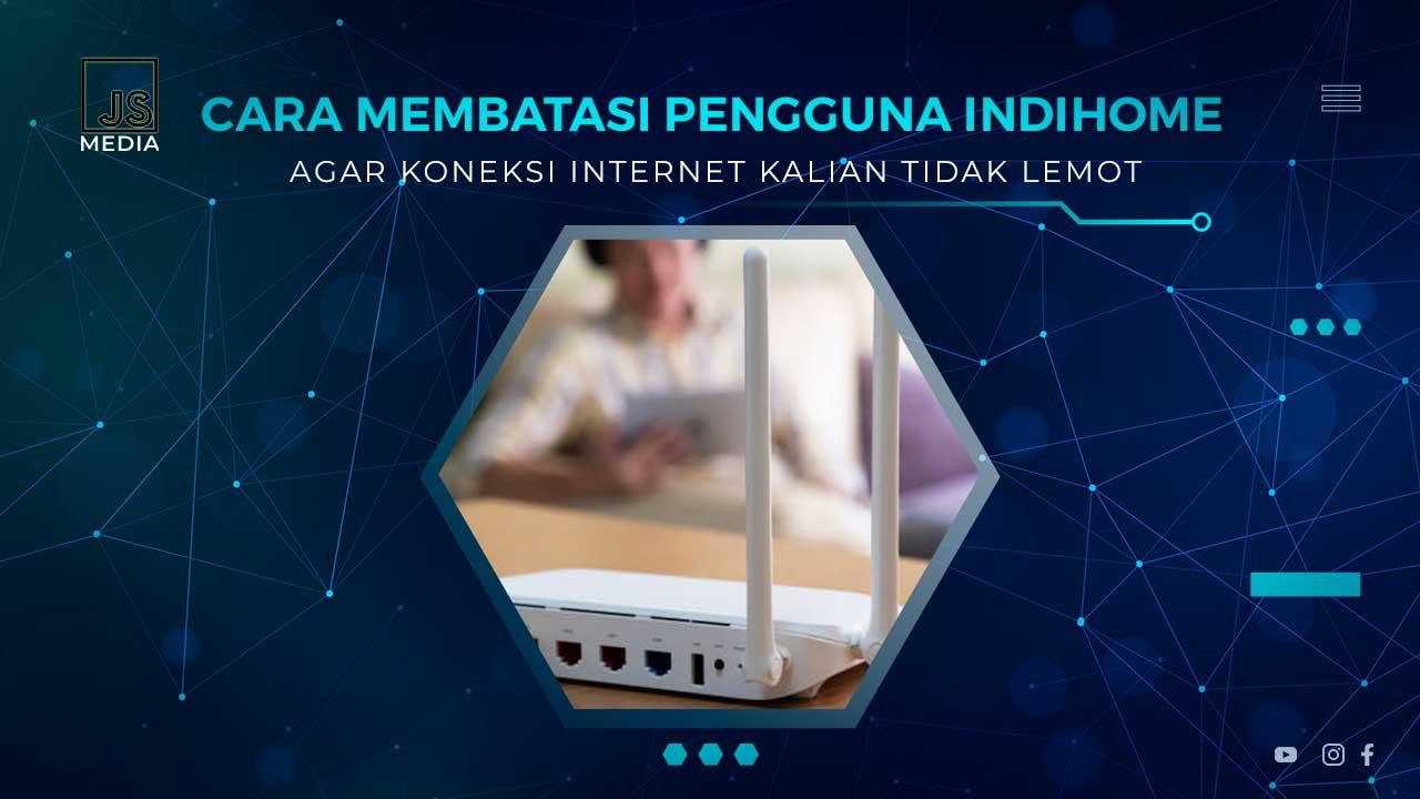 Cara Membatasi Jumlah Pengguna Wifi Indihome