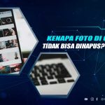 Kenapa Foto di Galeri HP Tidak Bisa Dihapus