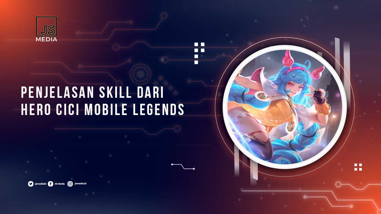 Penjelasan Skill Hero Cici Mobile Legends