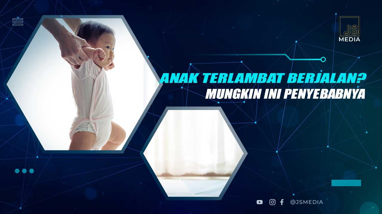 Penyebab Anak Terlambat Belajer Berlajan