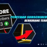 Penyebab Subscriber Youtube Berkurang Terus