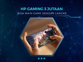Rekomendasi HP Gaming 3 Jutaan